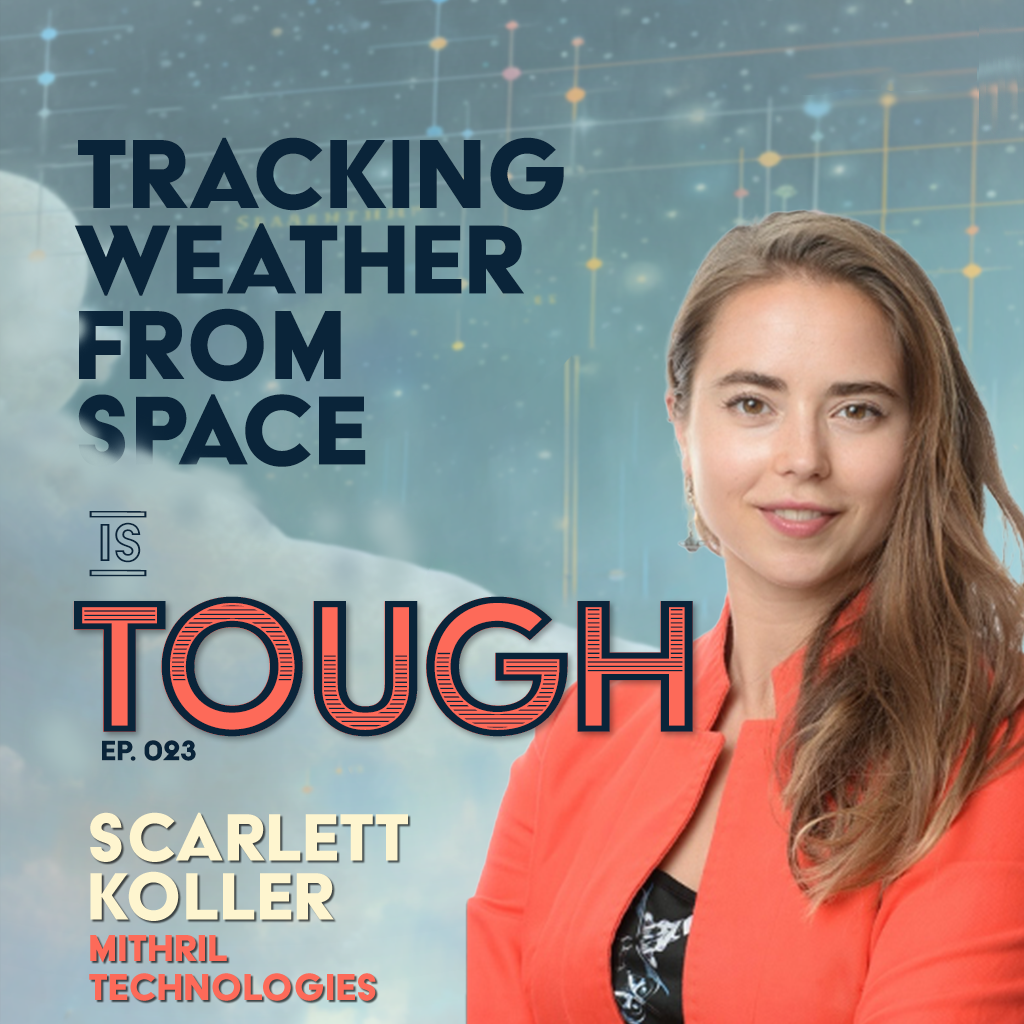 Tracking Weather from Space with Scarlett Koller of Mithril Technologies