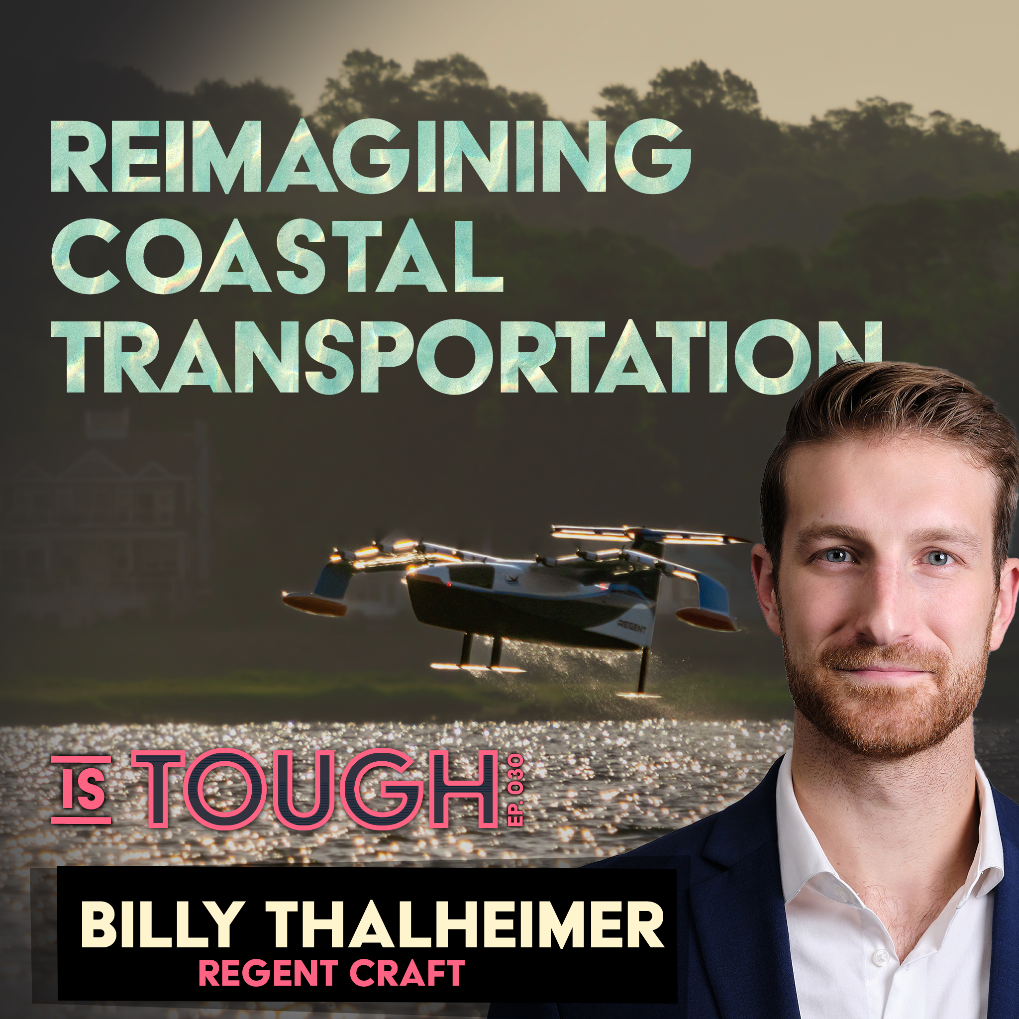 Reimagining coastal transportation, featuring Billy Thalheimer of REGENT Craft