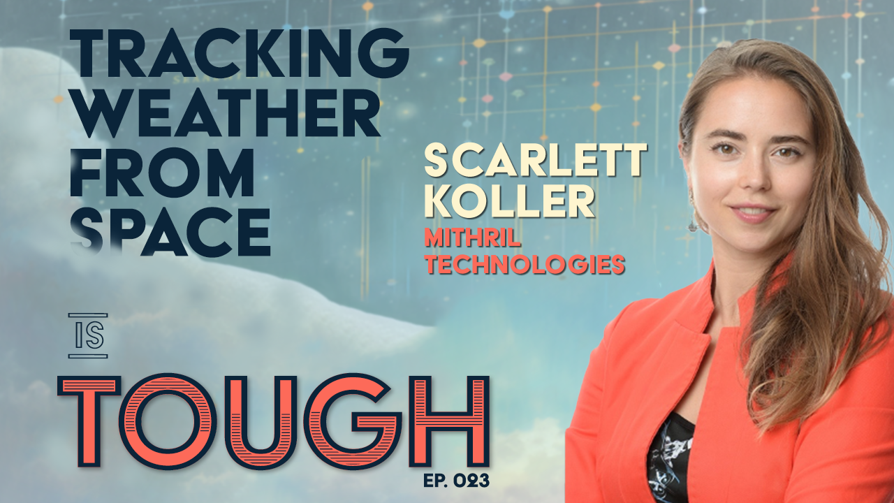 Tracking Weather from Space with Scarlett Koller of Mithril Technologies