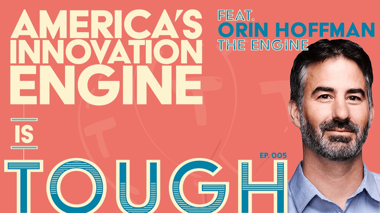 Investing in America's Innovation Engine, featuring Orin Hoffman of The Engine