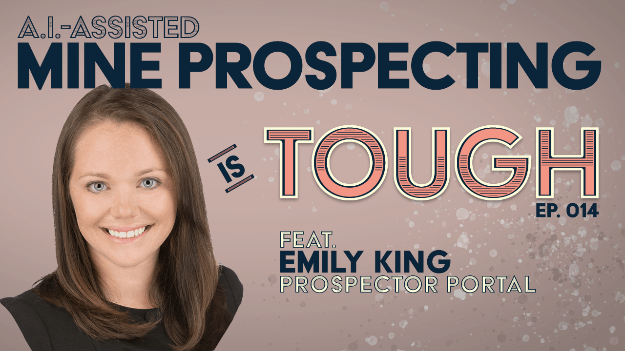 AI-assisted Mine Prospecting, featuring Emily King of Prospector Portal