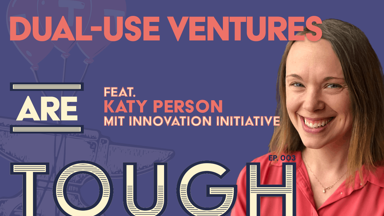 Launching dual-use ventures, featuring Katy Person of the MIT Innovation Initiative