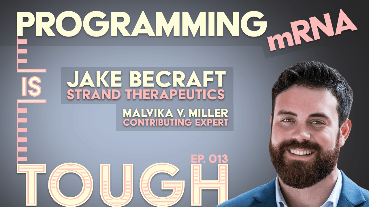 Programming mRNA, featuring Jake Becraft of Strand Therapeutics