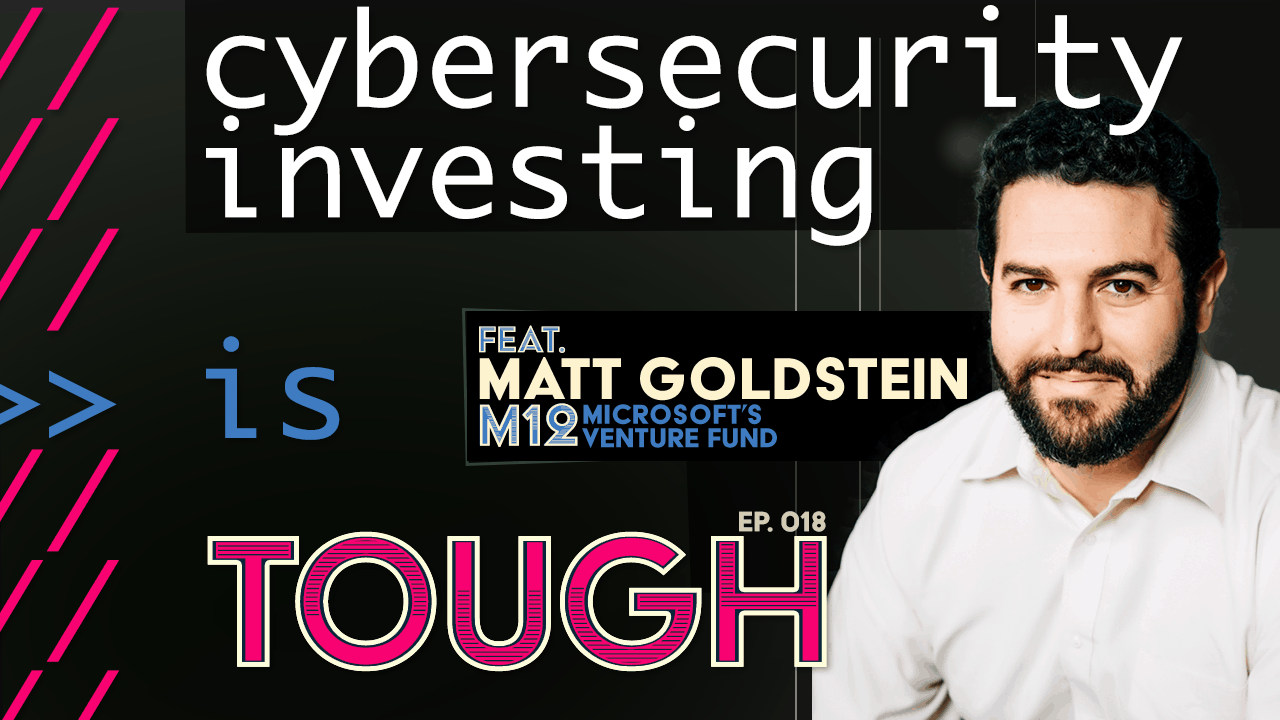 Cybersecurity investing, featuring Matt Goldstein of M12